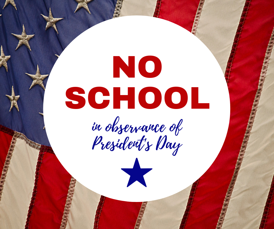 NO SCHOOL- President's Day 